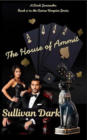 The House of Ammit: A Dark Surrender: Book 4 in the Casino Vampire Series
