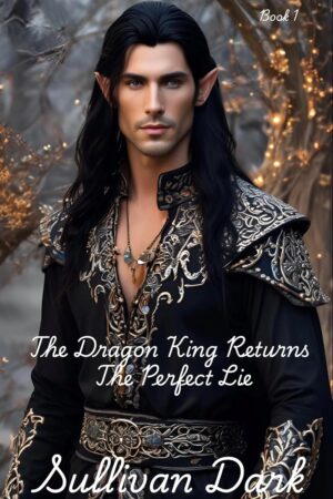 The Dragon King Returns : The Perfect Lie: Book 1 (The Dragon/Dhampir Dynasty Series)